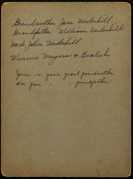 Writing on the back of picture of Jane Underhill, William Underhill, John Underhill, Winnie Meyers, and Bealuh stating their names and relationships